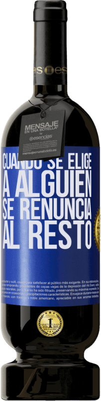 49,95 € Envío gratis | Vino Tinto Edición Premium MBS® Reserva Cuando se elige a alguien se renuncia al resto Etiqueta Azul. Etiqueta personalizable Reserva 12 Meses Cosecha 2016 Tempranillo