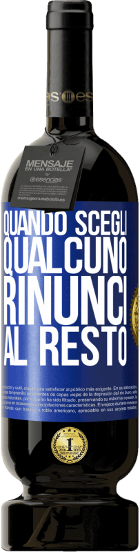 49,95 € Spedizione Gratuita | Vino rosso Edizione Premium MBS® Riserva Quando scegli qualcuno, rinunci al resto Etichetta Blu. Etichetta personalizzabile Riserva 12 Mesi Raccogliere 2015 Tempranillo