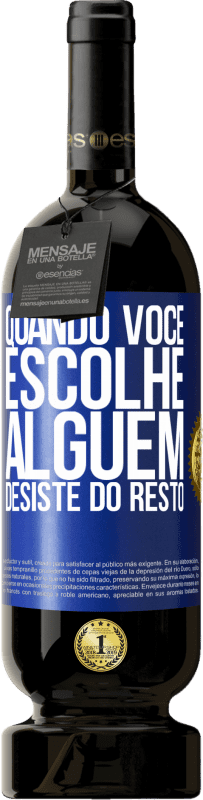 49,95 € Envio grátis | Vinho tinto Edição Premium MBS® Reserva Quando você escolhe alguém, desiste do resto Etiqueta Azul. Etiqueta personalizável Reserva 12 Meses Colheita 2016 Tempranillo