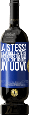 49,95 € Spedizione Gratuita | Vino rosso Edizione Premium MBS® Riserva La stessa acqua bollente che ammorbidisce una patata è quella che indurisce un uovo Etichetta Blu. Etichetta personalizzabile Riserva 12 Mesi Raccogliere 2015 Tempranillo