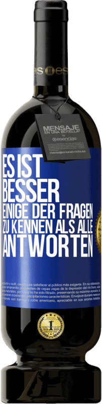 49,95 € Kostenloser Versand | Rotwein Premium Ausgabe MBS® Reserve Es ist besser, einige der Fragen zu kennen als alle Antworten Blaue Markierung. Anpassbares Etikett Reserve 12 Monate Ernte 2015 Tempranillo