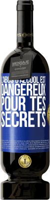 49,95 € Envoi gratuit | Vin rouge Édition Premium MBS® Réserve L'abus d'alcool est dangereux pour tes secrets Étiquette Bleue. Étiquette personnalisable Réserve 12 Mois Récolte 2015 Tempranillo