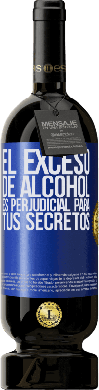 49,95 € Envío gratis | Vino Tinto Edición Premium MBS® Reserva El exceso de alcohol es perjudicial para tus secretos Etiqueta Azul. Etiqueta personalizable Reserva 12 Meses Cosecha 2015 Tempranillo