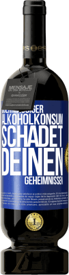 49,95 € Kostenloser Versand | Rotwein Premium Ausgabe MBS® Reserve Übermäßiger Alkoholkonsum schadet deinen Geheimnissen Blaue Markierung. Anpassbares Etikett Reserve 12 Monate Ernte 2014 Tempranillo