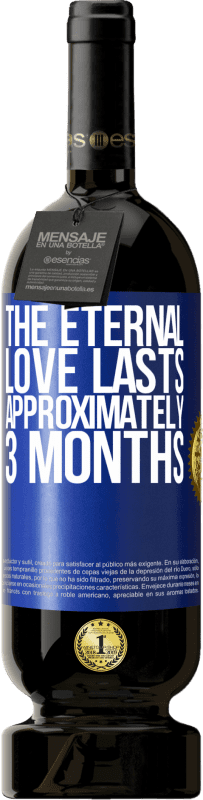 49,95 € Free Shipping | Red Wine Premium Edition MBS® Reserve The eternal love lasts approximately 3 months Blue Label. Customizable label Reserve 12 Months Harvest 2015 Tempranillo