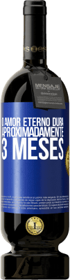 49,95 € Envio grátis | Vinho tinto Edição Premium MBS® Reserva O amor eterno dura aproximadamente 3 meses Etiqueta Azul. Etiqueta personalizável Reserva 12 Meses Colheita 2015 Tempranillo