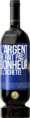 49,95 € Envoi gratuit | Vin rouge Édition Premium MBS® Réserve L'argent ne fait pas le bonheur . Il l'achète! Étiquette Bleue. Étiquette personnalisable Réserve 12 Mois Récolte 2015 Tempranillo