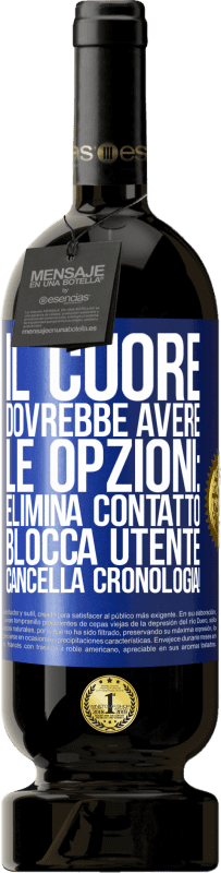 49,95 € Spedizione Gratuita | Vino rosso Edizione Premium MBS® Riserva Il cuore dovrebbe avere le opzioni: Elimina contatto, Blocca utente, Cancella cronologia! Etichetta Blu. Etichetta personalizzabile Riserva 12 Mesi Raccogliere 2015 Tempranillo