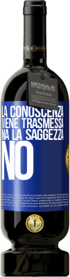 49,95 € Spedizione Gratuita | Vino rosso Edizione Premium MBS® Riserva La conoscenza viene trasmessa, ma la saggezza no Etichetta Blu. Etichetta personalizzabile Riserva 12 Mesi Raccogliere 2014 Tempranillo