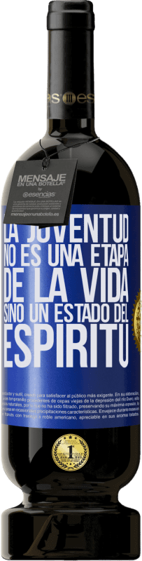 49,95 € Envío gratis | Vino Tinto Edición Premium MBS® Reserva La juventud no es una etapa de la vida, sino un estado del espíritu Etiqueta Azul. Etiqueta personalizable Reserva 12 Meses Cosecha 2016 Tempranillo