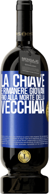 49,95 € Spedizione Gratuita | Vino rosso Edizione Premium MBS® Riserva La chiave è rimanere giovani fino alla morte della vecchiaia Etichetta Blu. Etichetta personalizzabile Riserva 12 Mesi Raccogliere 2015 Tempranillo