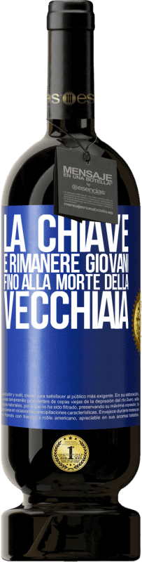 49,95 € Spedizione Gratuita | Vino rosso Edizione Premium MBS® Riserva La chiave è rimanere giovani fino alla morte della vecchiaia Etichetta Blu. Etichetta personalizzabile Riserva 12 Mesi Raccogliere 2015 Tempranillo