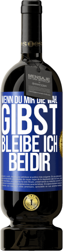 49,95 € Kostenloser Versand | Rotwein Premium Ausgabe MBS® Reserve Wenn du mir die Wahl gibst, bleibe ich bei dir Blaue Markierung. Anpassbares Etikett Reserve 12 Monate Ernte 2015 Tempranillo