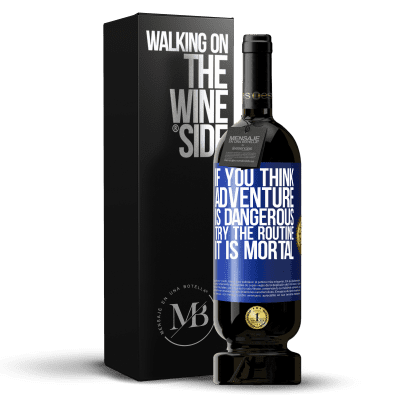 «If you think adventure is dangerous, try the routine. It is mortal» Premium Edition MBS® Reserve