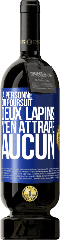 49,95 € Envoi gratuit | Vin rouge Édition Premium MBS® Réserve La personne qui poursuit deux lapins n'en attrape aucun Étiquette Bleue. Étiquette personnalisable Réserve 12 Mois Récolte 2015 Tempranillo