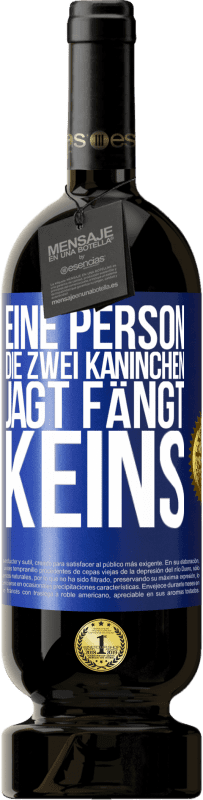 49,95 € Kostenloser Versand | Rotwein Premium Ausgabe MBS® Reserve Eine Person, die zwei Kaninchen jagt, fängt keins Blaue Markierung. Anpassbares Etikett Reserve 12 Monate Ernte 2016 Tempranillo