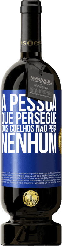49,95 € Envio grátis | Vinho tinto Edição Premium MBS® Reserva A pessoa que persegue dois coelhos não pega nenhum Etiqueta Azul. Etiqueta personalizável Reserva 12 Meses Colheita 2016 Tempranillo