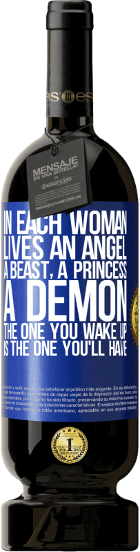49,95 € 免费送货 | 红酒 高级版 MBS® 预订 每个女人中都有一个天使，野兽，公主，恶魔。你醒来的就是你拥有的 蓝色标签. 可自定义的标签 预订 12 个月 收成 2016 Tempranillo