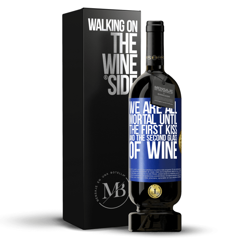 29,95 € Free Shipping | Red Wine Premium Edition MBS® Reserva We are all mortal until the first kiss and the second glass of wine Blue Label. Customizable label Reserva 12 Months Harvest 2014 Tempranillo