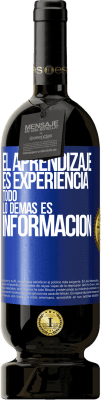 49,95 € Envío gratis | Vino Tinto Edición Premium MBS® Reserva El aprendizaje es experiencia. Todo lo demás es información Etiqueta Azul. Etiqueta personalizable Reserva 12 Meses Cosecha 2016 Tempranillo