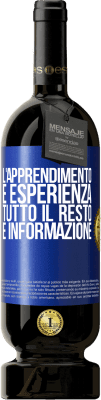 49,95 € Spedizione Gratuita | Vino rosso Edizione Premium MBS® Riserva L'apprendimento è esperienza. Tutto il resto è informazione Etichetta Blu. Etichetta personalizzabile Riserva 12 Mesi Raccogliere 2014 Tempranillo