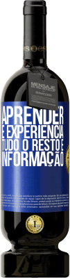 49,95 € Envio grátis | Vinho tinto Edição Premium MBS® Reserva Aprender é experiência. Tudo o resto é informação Etiqueta Azul. Etiqueta personalizável Reserva 12 Meses Colheita 2014 Tempranillo