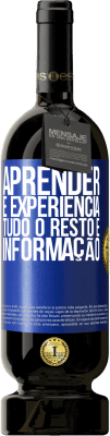49,95 € Envio grátis | Vinho tinto Edição Premium MBS® Reserva Aprender é experiência. Tudo o resto é informação Etiqueta Azul. Etiqueta personalizável Reserva 12 Meses Colheita 2016 Tempranillo