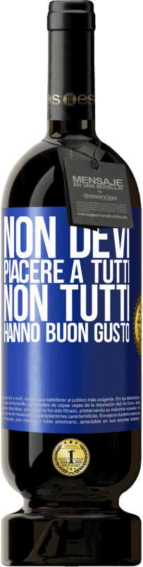 49,95 € Spedizione Gratuita | Vino rosso Edizione Premium MBS® Riserva Non devi piacere a tutti. Non tutti hanno buon gusto Etichetta Blu. Etichetta personalizzabile Riserva 12 Mesi Raccogliere 2015 Tempranillo