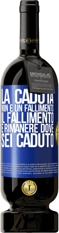 49,95 € Spedizione Gratuita | Vino rosso Edizione Premium MBS® Riserva La caduta non è un fallimento. Il fallimento è rimanere dove sei caduto Etichetta Blu. Etichetta personalizzabile Riserva 12 Mesi Raccogliere 2015 Tempranillo