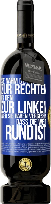 49,95 € Kostenloser Versand | Rotwein Premium Ausgabe MBS® Reserve Sie nahm den Weg zur Rechten, er den zur Linken. Aber sie haben vergessen, dass die Welt rund ist Blaue Markierung. Anpassbares Etikett Reserve 12 Monate Ernte 2016 Tempranillo