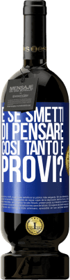 49,95 € Spedizione Gratuita | Vino rosso Edizione Premium MBS® Riserva e se smetti di pensare così tanto e provi? Etichetta Blu. Etichetta personalizzabile Riserva 12 Mesi Raccogliere 2016 Tempranillo