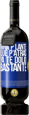49,95 € 送料無料 | 赤ワイン プレミアム版 MBS® 予約する Mira p'lante que p'atrás ya te dolió bastante 青いタグ. カスタマイズ可能なラベル 予約する 12 月 収穫 2016 Tempranillo