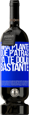 49,95 € Envoi gratuit | Vin rouge Édition Premium MBS® Réserve Mira p'lante que p'atrás ya te dolió bastante Étiquette Bleue. Étiquette personnalisable Réserve 12 Mois Récolte 2016 Tempranillo