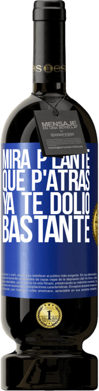 49,95 € Spedizione Gratuita | Vino rosso Edizione Premium MBS® Riserva Mira p'lante que p'atrás ya te dolió bastante Etichetta Blu. Etichetta personalizzabile Riserva 12 Mesi Raccogliere 2016 Tempranillo