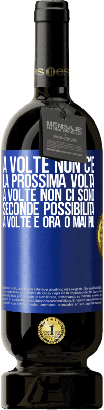 49,95 € Spedizione Gratuita | Vino rosso Edizione Premium MBS® Riserva A volte non c'è la prossima volta. A volte non ci sono seconde possibilità. A volte è ora o mai più Etichetta Blu. Etichetta personalizzabile Riserva 12 Mesi Raccogliere 2014 Tempranillo