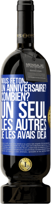 49,95 € Envoi gratuit | Vin rouge Édition Premium MBS® Réserve Nous fêtons un anniversaire? Combien? Un seul, les autres je les avais déjà Étiquette Bleue. Étiquette personnalisable Réserve 12 Mois Récolte 2015 Tempranillo