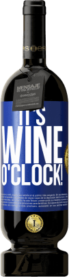 49,95 € Бесплатная доставка | Красное вино Premium Edition MBS® Бронировать It's wine o'clock! Синяя метка. Настраиваемая этикетка Бронировать 12 Месяцы Урожай 2015 Tempranillo