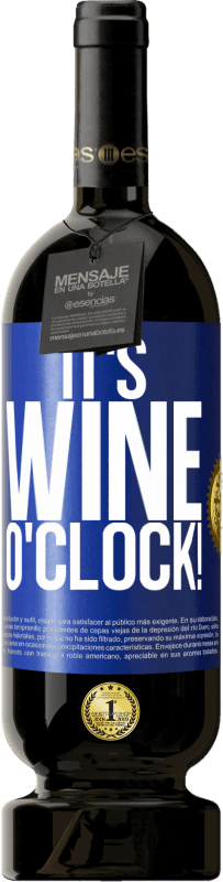 49,95 € Бесплатная доставка | Красное вино Premium Edition MBS® Бронировать It's wine o'clock! Синяя метка. Настраиваемая этикетка Бронировать 12 Месяцы Урожай 2014 Tempranillo