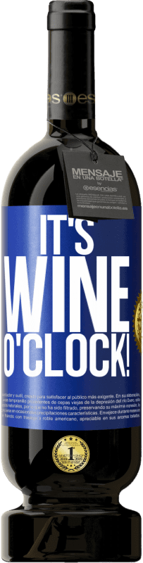 49,95 € Envío gratis | Vino Tinto Edición Premium MBS® Reserva It's wine o'clock! Etiqueta Azul. Etiqueta personalizable Reserva 12 Meses Cosecha 2014 Tempranillo
