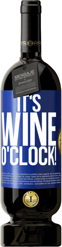 49,95 € Envio grátis | Vinho tinto Edição Premium MBS® Reserva It's wine o'clock! Etiqueta Azul. Etiqueta personalizável Reserva 12 Meses Colheita 2014 Tempranillo