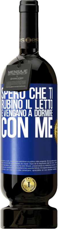 49,95 € Spedizione Gratuita | Vino rosso Edizione Premium MBS® Riserva Spero che ti rubino il letto e vengano a dormire con me Etichetta Blu. Etichetta personalizzabile Riserva 12 Mesi Raccogliere 2016 Tempranillo