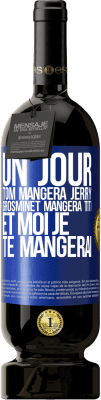 49,95 € Envoi gratuit | Vin rouge Édition Premium MBS® Réserve Un jour Tom mangera Jerry, Grosminet mangera Titi et moi je te mangerai Étiquette Bleue. Étiquette personnalisable Réserve 12 Mois Récolte 2015 Tempranillo