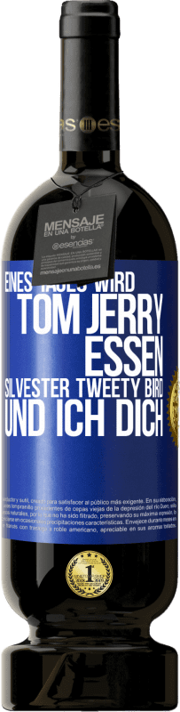 49,95 € Kostenloser Versand | Rotwein Premium Ausgabe MBS® Reserve Eines Tages wird Tom Jerry essen, Silvester Tweety Bird, und ich dich Blaue Markierung. Anpassbares Etikett Reserve 12 Monate Ernte 2015 Tempranillo