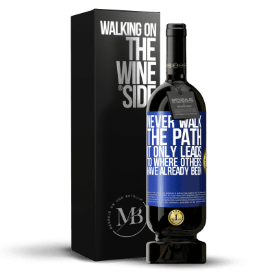 «Never walk the path, he only leads to where others have already been» Premium Edition MBS® Reserve