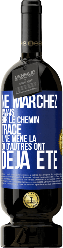 49,95 € Envoi gratuit | Vin rouge Édition Premium MBS® Réserve Ne marchez jamais sur le chemin tracé, il ne mène là où d'autres ont déjà été Étiquette Bleue. Étiquette personnalisable Réserve 12 Mois Récolte 2015 Tempranillo