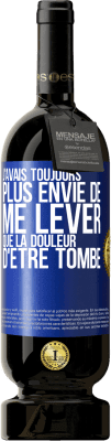 49,95 € Envoi gratuit | Vin rouge Édition Premium MBS® Réserve J'avais toujours plus envie de me lever que la douleur d'être tombé Étiquette Bleue. Étiquette personnalisable Réserve 12 Mois Récolte 2014 Tempranillo