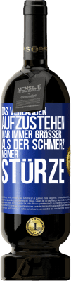 49,95 € Kostenloser Versand | Rotwein Premium Ausgabe MBS® Reserve Das Verlangen aufzustehen war immer größer als der Schmerz meiner Stürze Blaue Markierung. Anpassbares Etikett Reserve 12 Monate Ernte 2014 Tempranillo