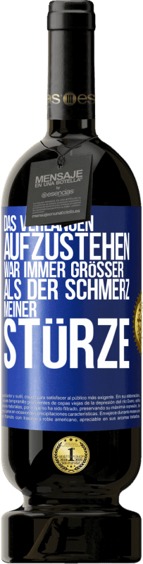 49,95 € Kostenloser Versand | Rotwein Premium Ausgabe MBS® Reserve Das Verlangen aufzustehen war immer größer als der Schmerz meiner Stürze Blaue Markierung. Anpassbares Etikett Reserve 12 Monate Ernte 2015 Tempranillo