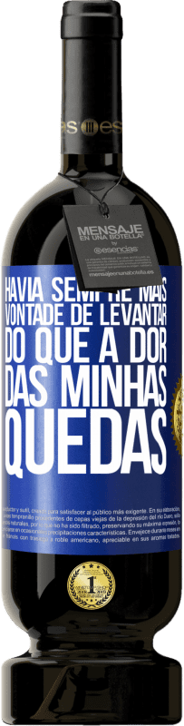 49,95 € Envio grátis | Vinho tinto Edição Premium MBS® Reserva Havia sempre mais vontade de levantar do que a dor das minhas quedas Etiqueta Azul. Etiqueta personalizável Reserva 12 Meses Colheita 2015 Tempranillo