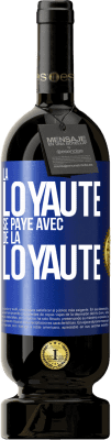 49,95 € Envoi gratuit | Vin rouge Édition Premium MBS® Réserve La loyauté se paye avec de la loyauté Étiquette Bleue. Étiquette personnalisable Réserve 12 Mois Récolte 2014 Tempranillo